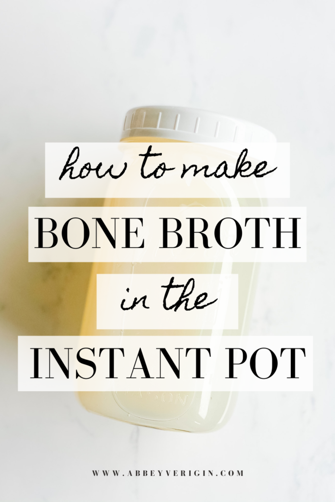 mason jar of bone broth on white backdrop with text overlay how to make bone broth in the instant pot